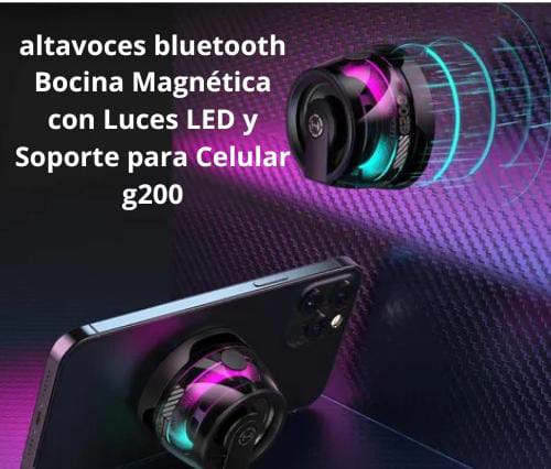 altavoces bluetooth Bocina Magnética con Luces LED y Soporte para Celular g200